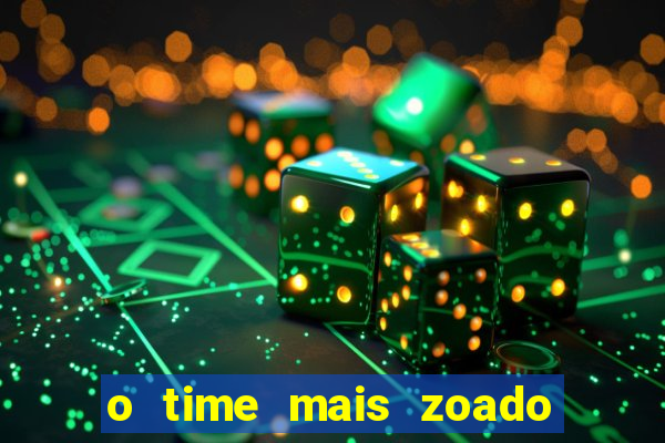 o time mais zoado do mundo